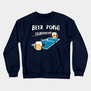 Beer Pong Champions - Ping Pong Crewneck Sweatshirt